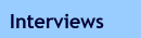 Interviews